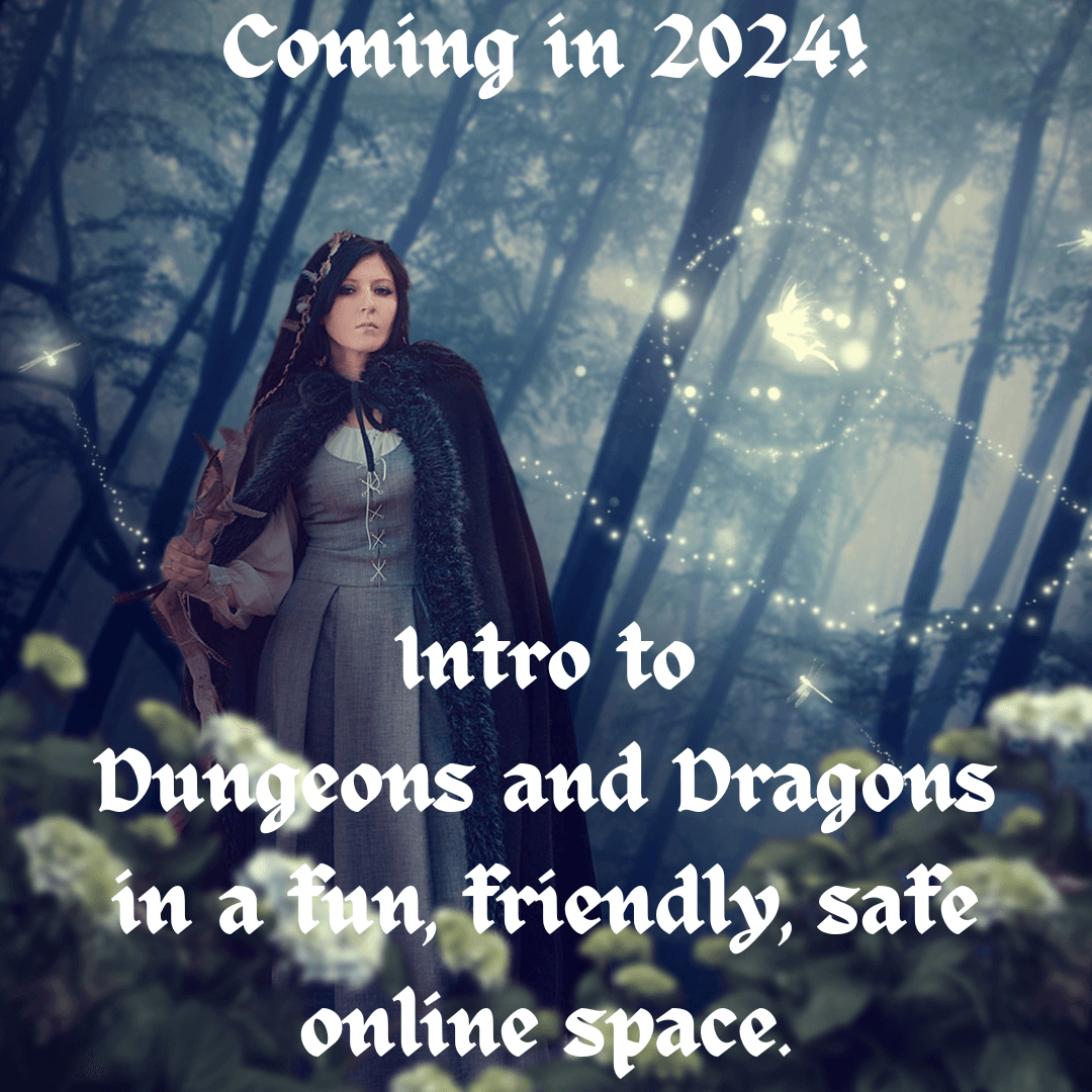 A middle earth woman and a tiny fairy with the words Coming in 2024! Intro to Dungeons and Dragons in a fun, friendly, safe online space!